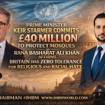 Keir Starmer Allocates Forty Million Pounds to Protect Mosques as Rana Basharat Ali Khan Declares Zero Tolerance for Religious and Racial Hate in Britain